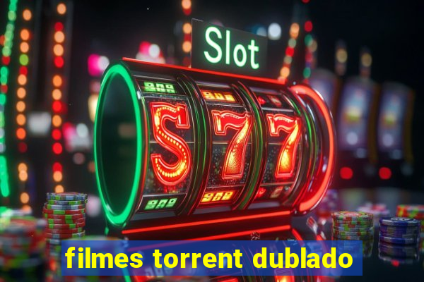 filmes torrent dublado